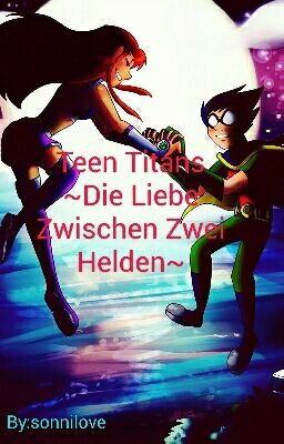 Teen Titans ~Die Liebe Zwischen Zwei Helden~