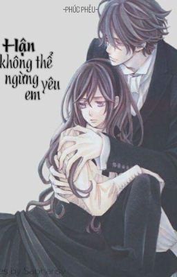 [Teenfic] Hận không thể ngừng yêu em (Chưa beta)