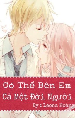 [(Teenfic) (Twoshot)] Có Thể Bên Em Cả Một Đời Người