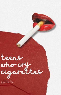 Teens Who Cry Cigarettes