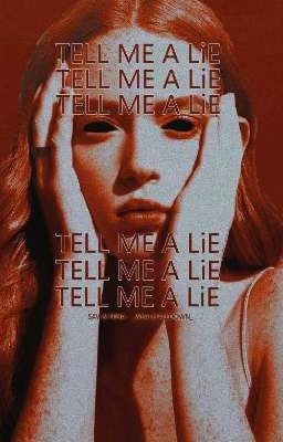 tell me a lie 🔞 A ROLEPLAY