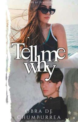 tell me why • urridalgo 