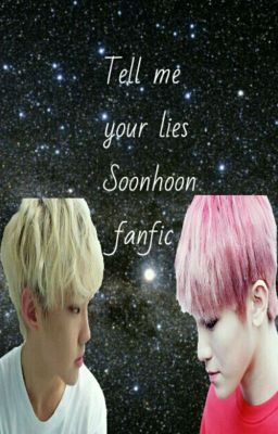 Tell Me Your Lies (SoonHoon Fan Fiction)