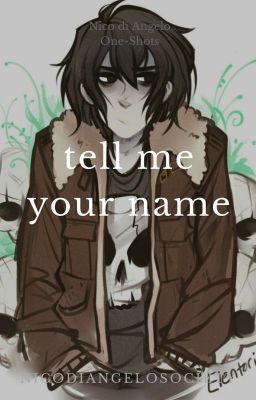 Tell Me Your Name •°•° Nico di Angelo One-Shots