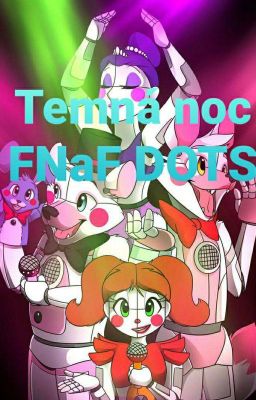 Temná noc - FNaF DOTS {NÁBOR}