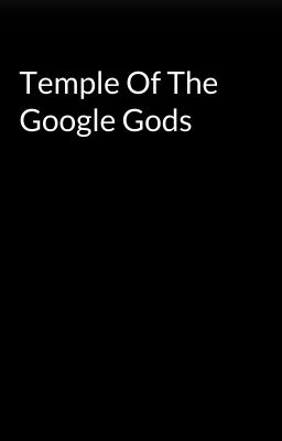 Temple Of The Google Gods