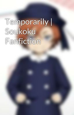 Temporarily | Soukoku Fanfiction