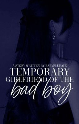 Temporary Girlfriend of the Bad Boy (Season1): Be My Temporary Girlfriend✔