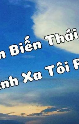 Tên Biến Thái, Tránh Xa Tôi Ra!!