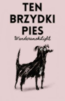 Ten brzydki pies |ᴏʀɪɢɪɴᴀʟ sᴛᴏʀʏ| ✓