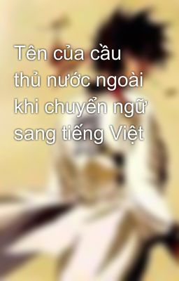 Tên của cầu thủ nước ngoài khi chuyển ngữ sang tiếng Việt