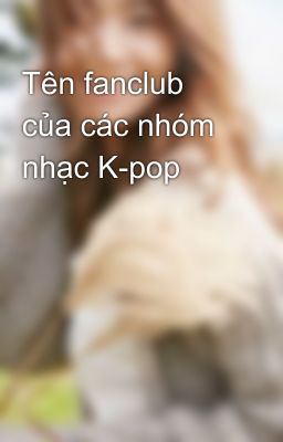 Tên fanclub của các nhóm nhạc K-pop