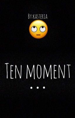 Ten moment...