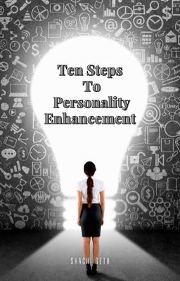 Ten Steps To Personality Enhancement