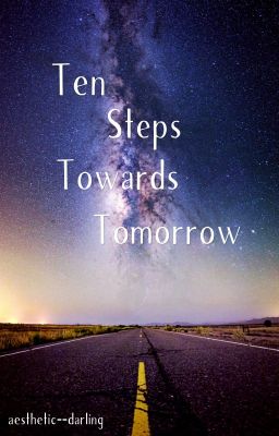 Ten Steps Towards Tomorrow