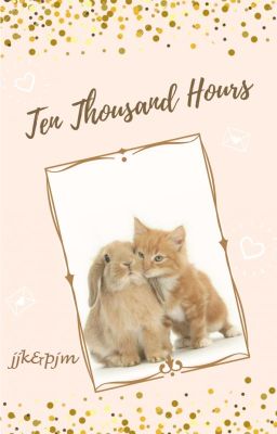 Ten Thousand Hours / jjk&pjm