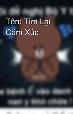 Tên: Tìm Lại Cảm Xúc