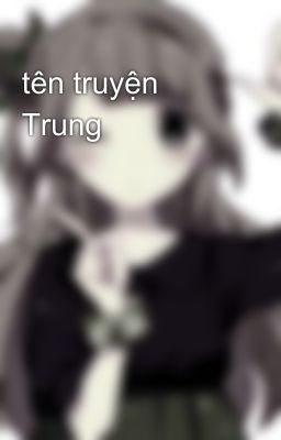 tên truyện Trung