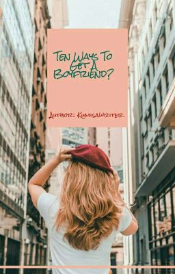 TEN WAYS TO GET A BOYFRIEND? [[EDITING]] 