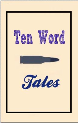 Ten Word Tales