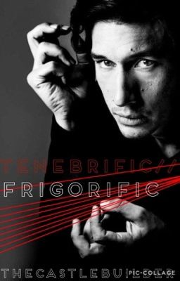 Tenebrific//Frigorific (A Kylo Ren Short Story)