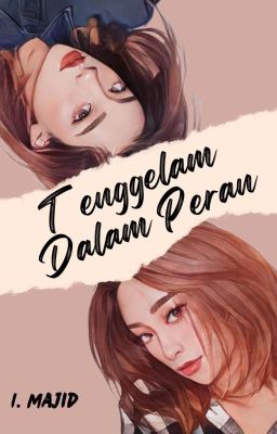 Tenggelam Dalam Peran (TAMAT)