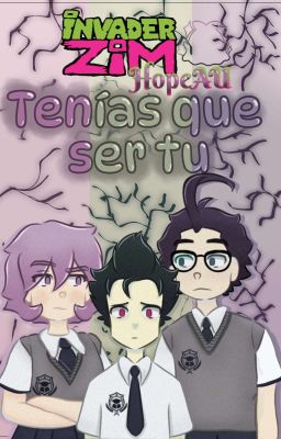 °Tenias Que Ser Tu...° ◖⁠Bestia AU◗ (invader zim x lectora) CANCELADA