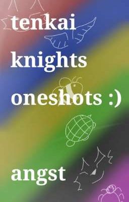 Tenkai Knights Oneshots :)