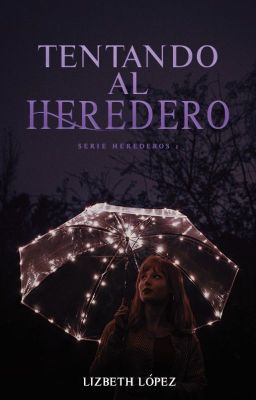 Tentando al heredero (Serie Herederos 1)