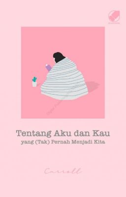 Tentang Aku dan Kamu yang (Tak) Pernah Menjadi Kita