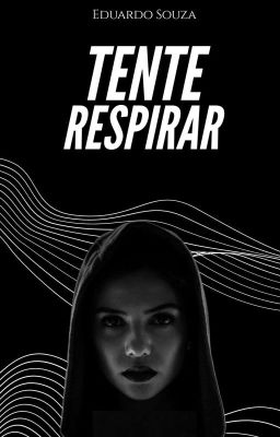 Tente Respirar - [Concluído] • 1