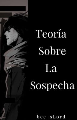 Teoría Sobre la Sospecha ;; BNHA