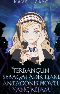 Terbangun sebagai Adik dari Antagonis Novel yang Kejam 