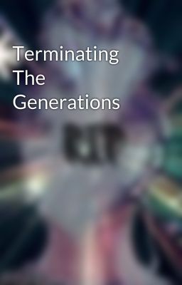 Terminating The Generations