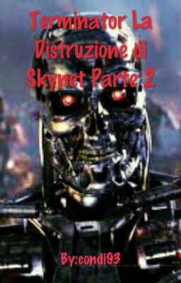 Terminator La Distruzione di Skynet Parte 2