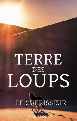 Terre des loups - Le Guérisseur T.2