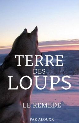 Terre des loups - Le Remède T.3