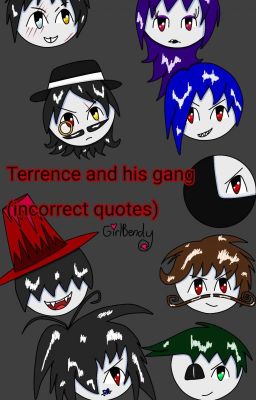 Terrence and his gang (incorrect quotes) 