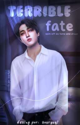 Terrible Fate - Han jisung (Fame And Drugs spin-off) 