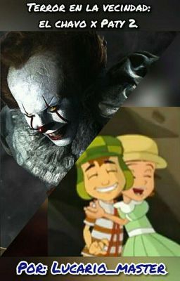 terror en la vecindad(el chavo×paty 2)