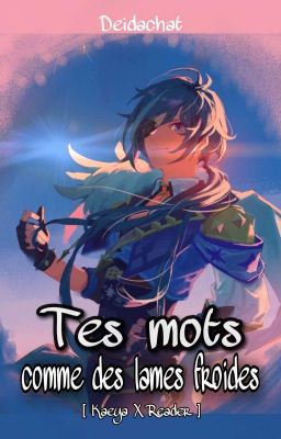 -Tes Mots Comme Des Lames Froides- [Kaeya X reader]