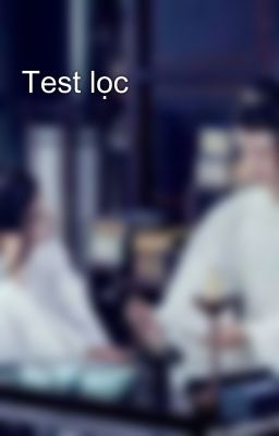 Test lọc