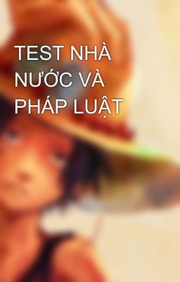 TEST NHÀ NƯỚC VÀ PHÁP LUẬT