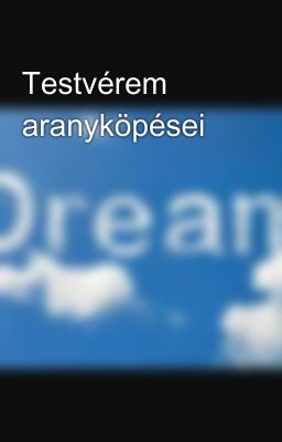 Testvérem aranyköpései