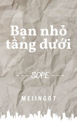 Text | Bạn Nhỏ Tầng Dưới {Sope}