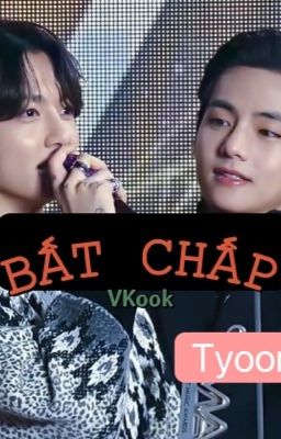 [Text VKook] BẤT CHẤP!