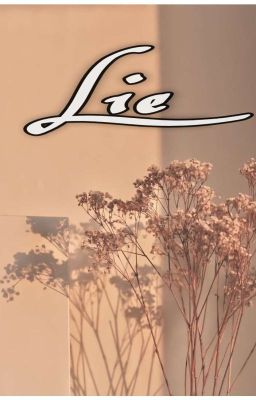 [ Textfic / Bác - Chiến ] Lie