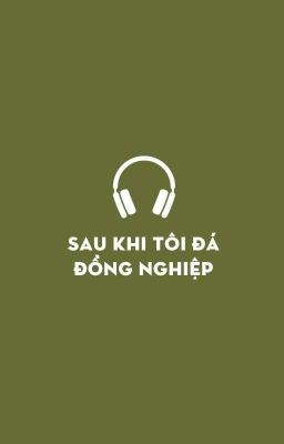 textfic | datkhoa - sau khi tôi đá đồng nghiệp