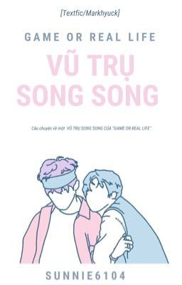 [Textfic/Markhyuck] VŨ TRỤ SONG SONG CỦA 