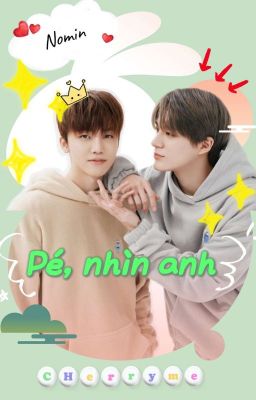 [ Textfic/NOMIN ] PÉ NHÌN ANH